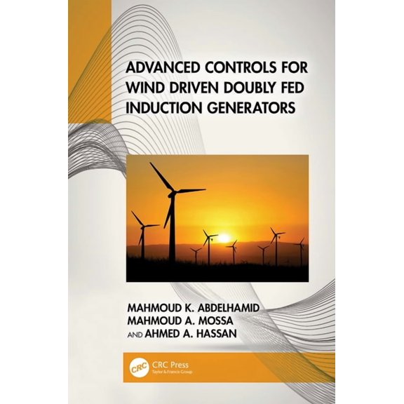 Advanced Controls for Wind Driven Doubly Fed Induction Generators, (Hardcover)
