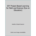 thumbnail image 1 of Pre-Owned DIY Project Based Learning for Math and Science (Eye on Education) (Paperback) 1138891606 9781138891609, 1 of 1