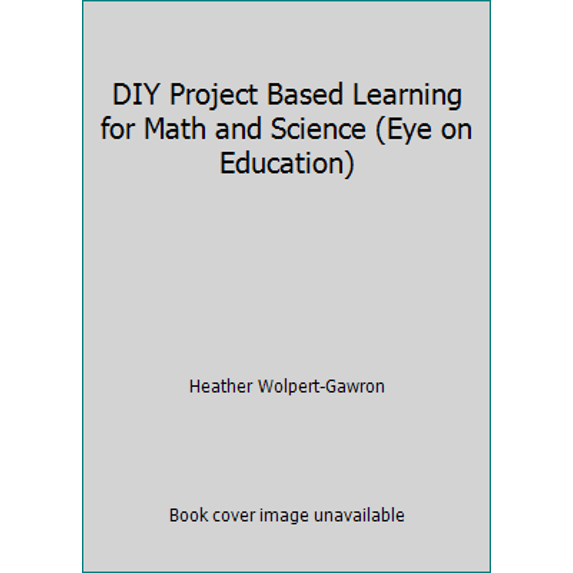 Pre-Owned DIY Project Based Learning for Math and Science (Eye on Education) (Paperback) 1138891606 9781138891609