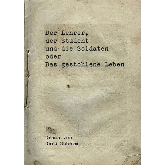 Der Lehrer, der Student und die Soldaten oder Das gestohlene Leben, (Paperback)