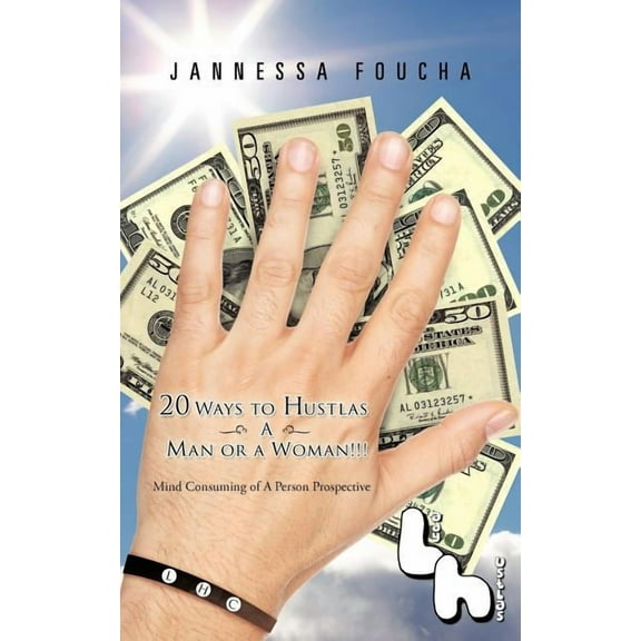 20 Ways to Hustlas A Man or a Woman!!!: Mind Consuming of A Person Prospective (Paperback)