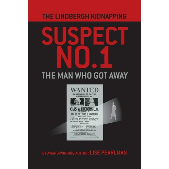 The Lindbergh Kidnapping Suspect No. 1: The Man Who Got Away, (Paperback)