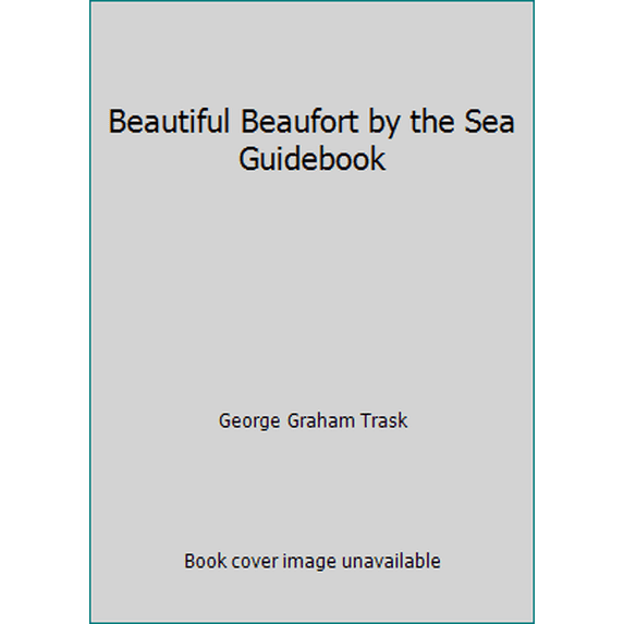 Pre-Owned Beautiful Beaufort by the Sea Guidebook (Paperback) 1882943104 9781882943104