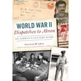 thumbnail image 1 of Pre-Owned World War II Dispatches to Akron: An Airman's Letters Home, (Paperback), 1 of 1