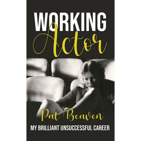 Working Actor: My Brilliant Unsuccessful Career, (Paperback)