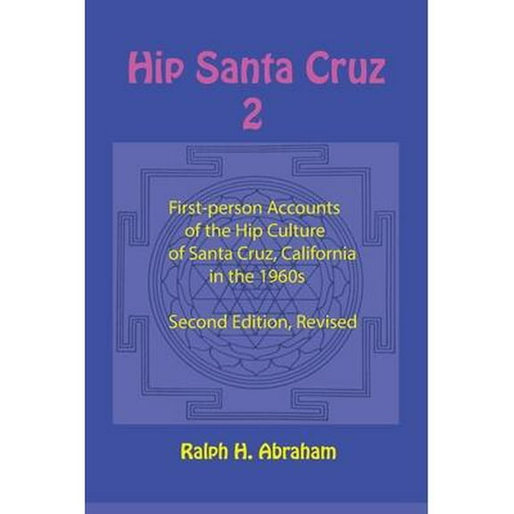 Hip Santa Cruz 2: More First-Person Accounts of the Hip Culture of Santa Cruz, California (Paperback)