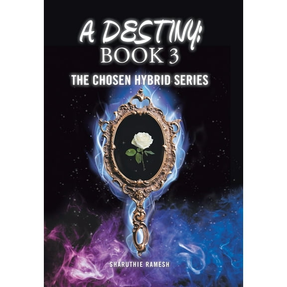 A Destiny 3 Hardcover 166413915X 9781664139152 Sharuthie Ramesh