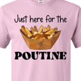 thumbnail image 4 of Inktastic Just Here for the Poutine T-Shirt, 4 of 5