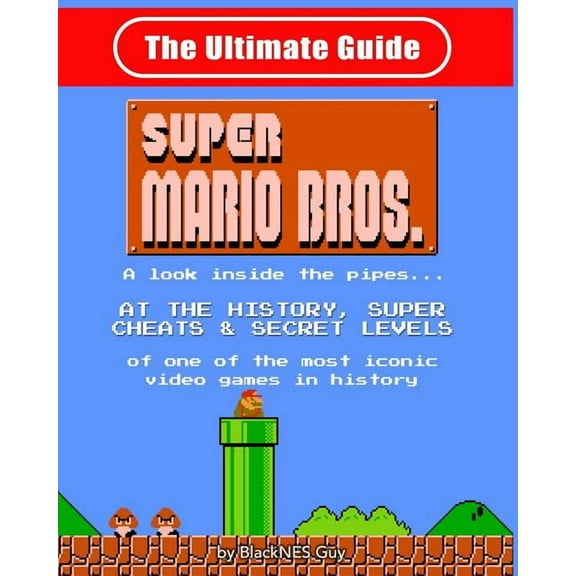 Blacknes Guy: NES Classic: The Ultimate Guide to Super Mario Bros., Book 1 (Paperback)