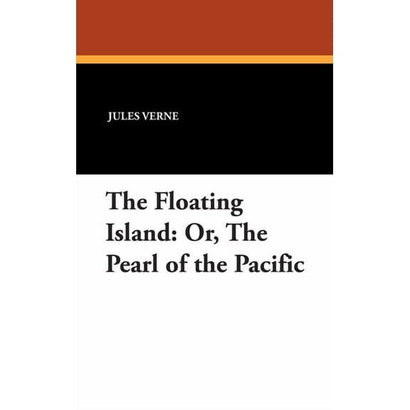 The Floating Island: Or, The Pearl of the Pacific, (Hardcover)