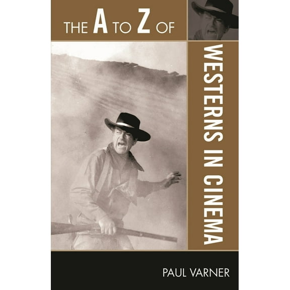 A to Z Guides The A to Z of Westerns in Cinema, Book 101, (Paperback)