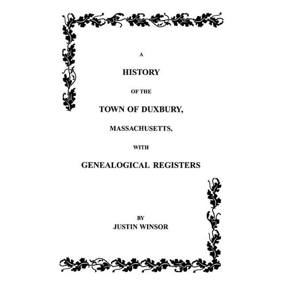 History of the Town of Duxbury, Massachusetts with Genealogical Registers, (Paperback)