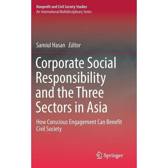 Nonprofit and Civil Society Studies Corporate Social Responsibility and the Three Sectors in Asia: How Conscious Engagement Can Benefit Civil Society, (Hardcover)
