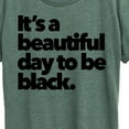 thumbnail image 3 of Instant Message - Beautiful Day To Be Black - Women's Short Sleeve Graphic T-Shirt, 3 of 6