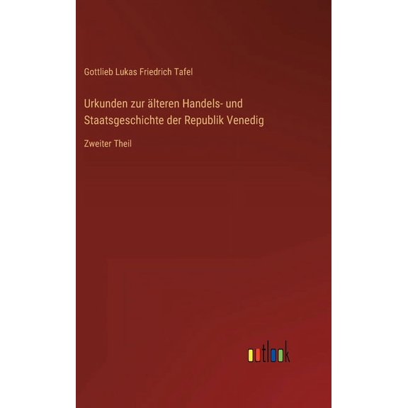 Urkunden zur älteren Handels- und Staatsgeschichte der Republik Venedig: Zweiter Theil (Hardcover)