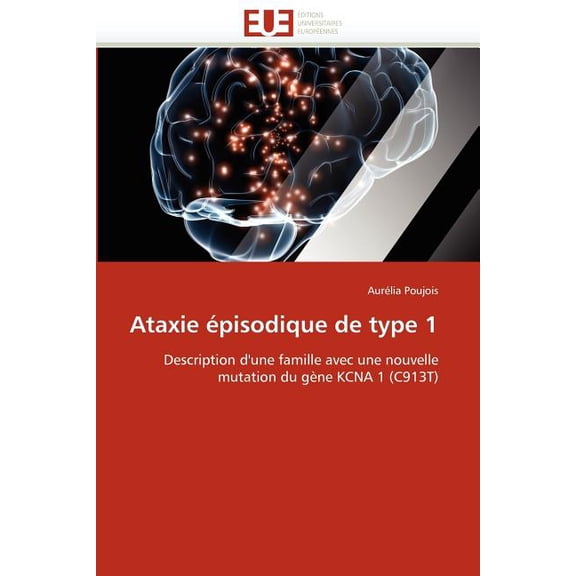 Omn.Univ.Europ.: Ataxie Épisodique de Type 1 (Paperback)