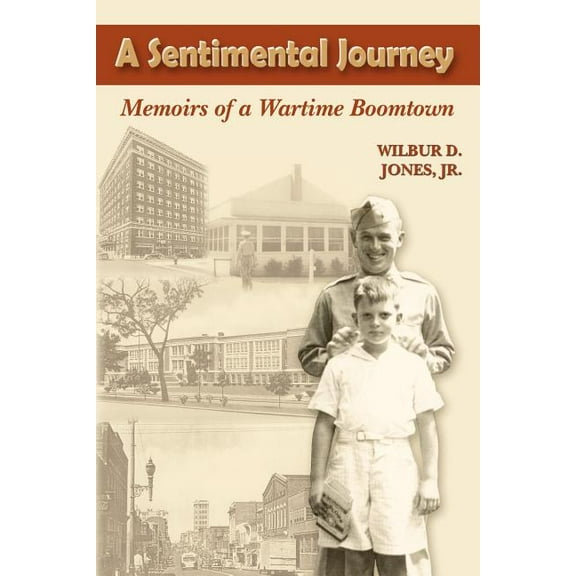 A Sentimental Journey: Memoirs of a Wartime Boomtown, (Paperback)