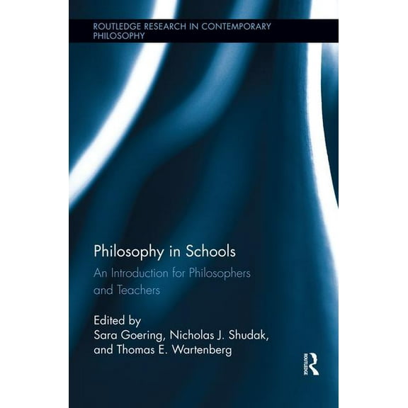 Routledge Studies in Contemporary Philos Philosophy in Schools: An Introduction for Philosophers and Teachers, (Paperback)
