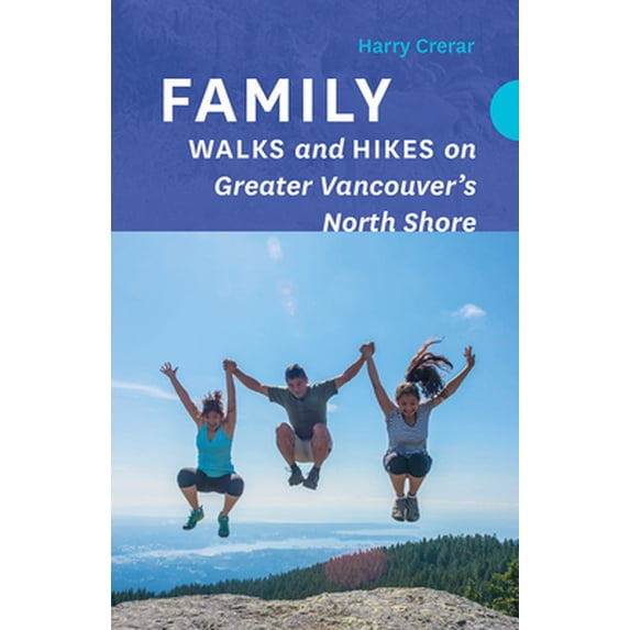 Pre-Owned Family Walks and Hikes on Greater Vancouver's North Shore (Paperback) 1771604298 9781771604291
