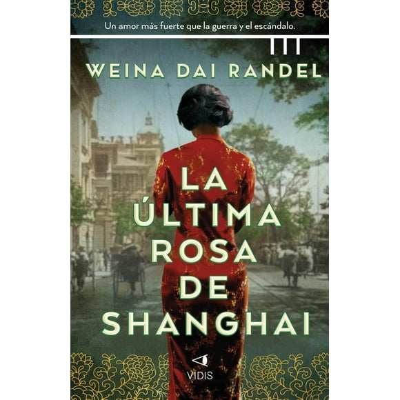 Libro La Ultima Rosa De Shanghai Tapa Blanda, Autor Weina Dai Randel, Editorial Lado Libro Vidis