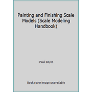 Painting and Finishing Scale Models (Scale Modeling Handbook) [Paperback - Used]
