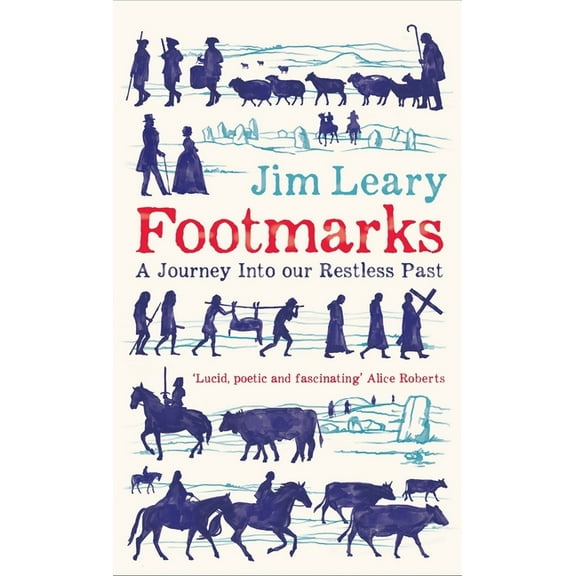 Footmarks: A Journey Into Our Restless Past, (Hardcover)