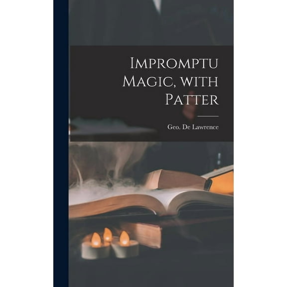 Impromptu Magic, With Patter, (Hardcover)