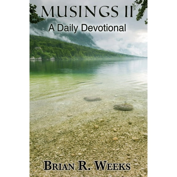 Musings II: A Daily Devotional (Paperback) by Brian R Weeks