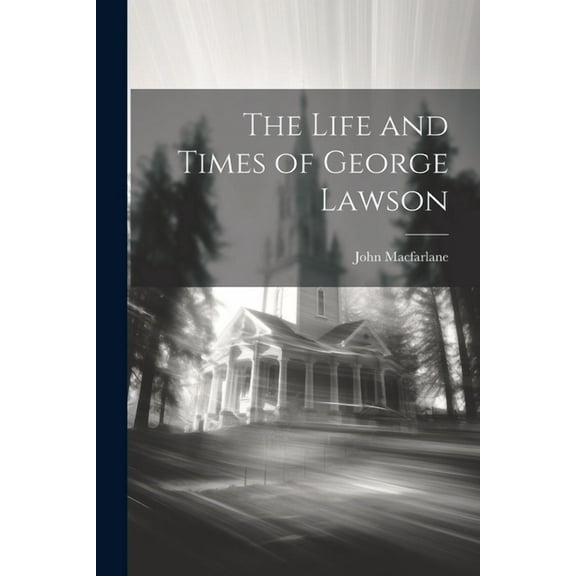The Life and Times of George Lawson (Paperback)