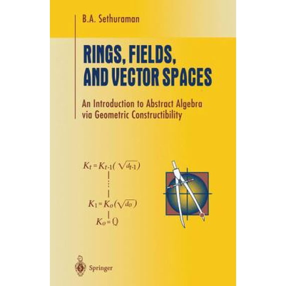 Pre-Owned Rings, Fields, and Vector Spaces: An Introduction to Abstract Algebra Via Geometric Constructibility (Hardcover) 0387948481 9780387948485