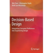 Decision-Based Design: Integrating Consumer Preferences Into Engineering Design (Hardcover)