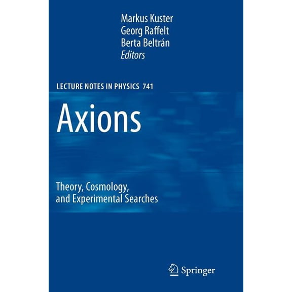 Lecture Notes in Physics Axions: Theory, Cosmology, and Experimental Searches, Book 741, (Paperback)
