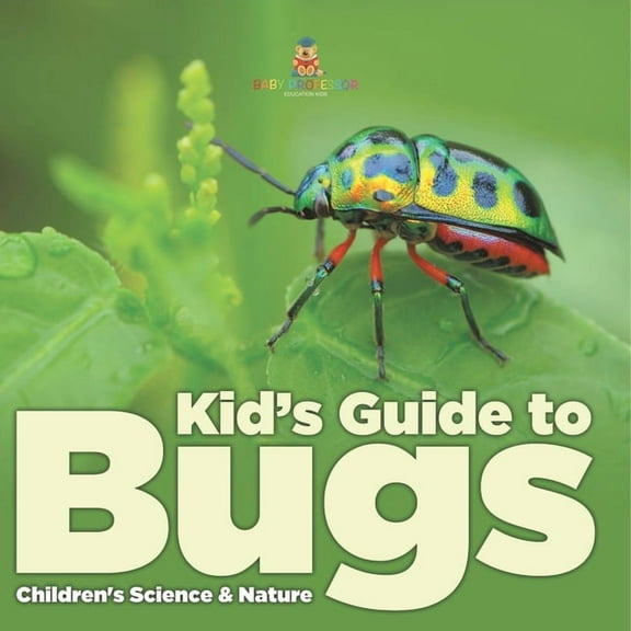 Kid s Guide to Bugs - Children's Science & Nature, (Paperback)
