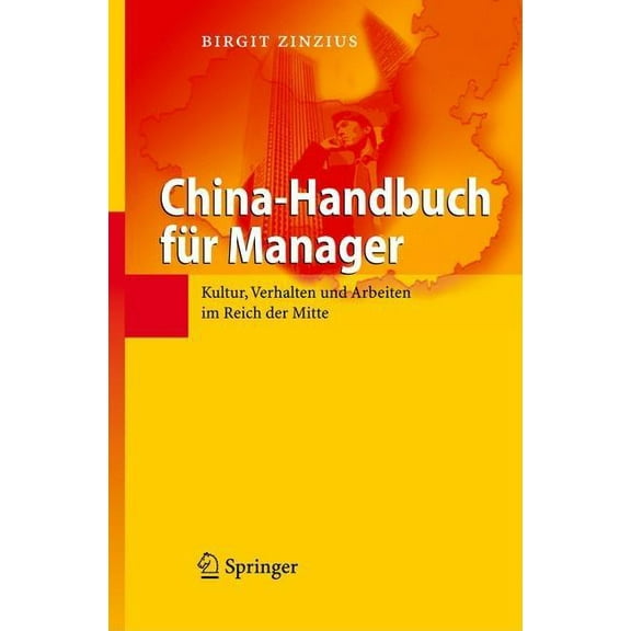 China-Handbuch Für Manager: Kultur, Verhalten Und Arbeiten Im Reich Der Mitte, (Hardcover)