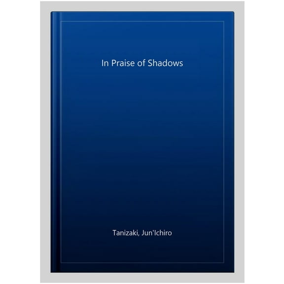 In Praise of Shadows Junichiro Tanizaki (Paperback)