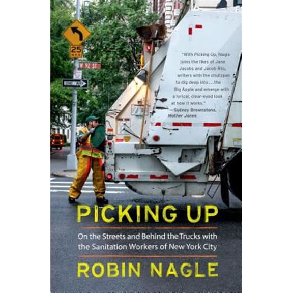Pre-Owned Picking Up: On the Streets and Behind the Trucks with the Sanitation Workers of New York City (Paperback) 0374534276 9780374534271