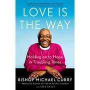 Love is the Way : Holding on to Hope in Troubling Times (Hardcover)