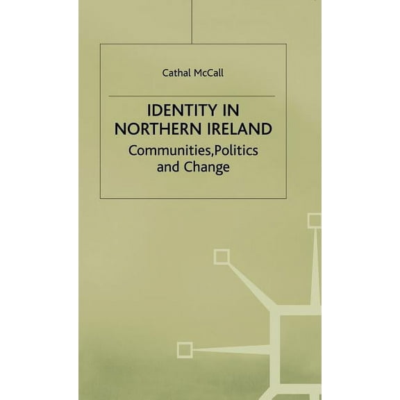 Identity in Northern Ireland: Communities, Politics and Change, (Hardcover)
