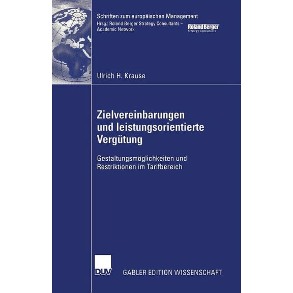 Schriften Zum EuropÃ¤ischen Management Zielvereinbarungen Und Leistungsorientierte VergÃ¼tung: GestaltungsmÃ¶glichkeiten Und Restriktionen Im Tarifbereich, (Paperback)