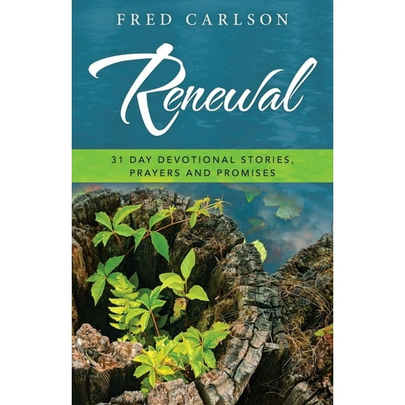 Renewal : 31 Day Devotional Stories, Prayers and Promises
