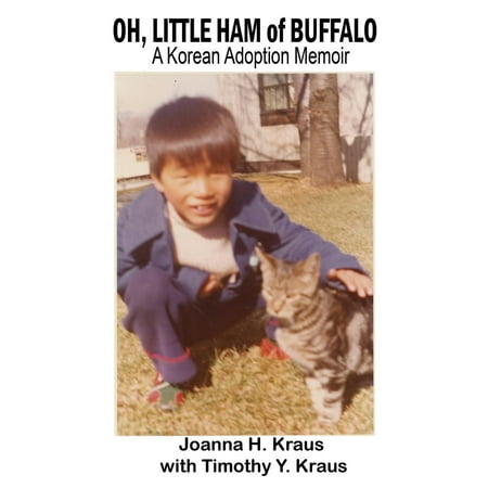 Little Ham - Oh, Little Ham of Buffalo: A Korean Adoption Memoir (Paperback)