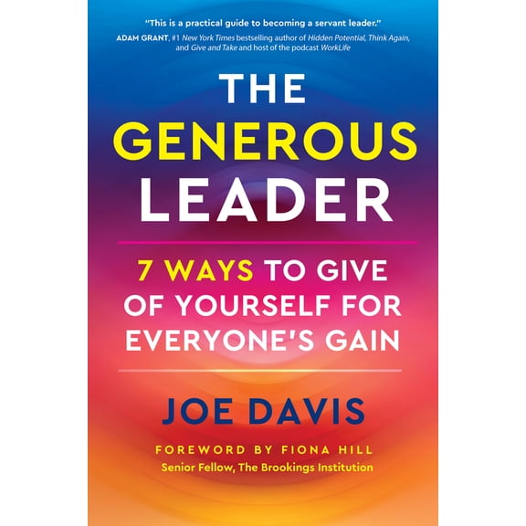 Pre-Owned The Generous Leader: 7 Ways to Give of Yourself for Everyone's Gain (Hardcover) 1523006617 9781523006618