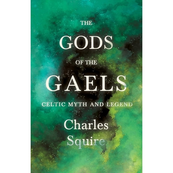 Pre-Owned The Gods of the Gaels - Celtic Myth and Legend (Folklore History Series) (Paperback) 1445521555 9781445521558