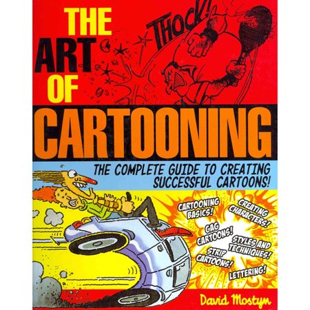 The Art of Cartooning: The Complete Guide to Creating Successful Cartoons!