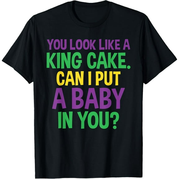 Funny Mens Mardi Gras Shirt You Look Like A King Cake T-Shirt