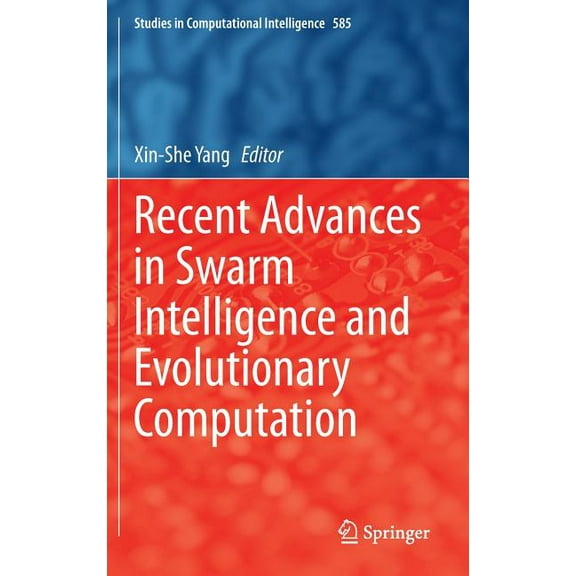 Studies in Computational Intelligence Recent Advances in Swarm Intelligence and Evolutionary Computation, Book 585, (Hardcover)