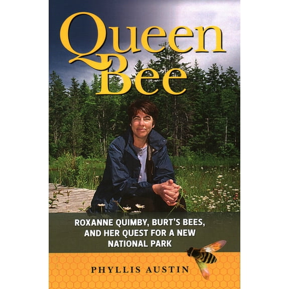 Pre-Owned Queen Bee : Roxanne Quimby, Burt's Bees, and Her Quest for a New National Park (Hardcover)