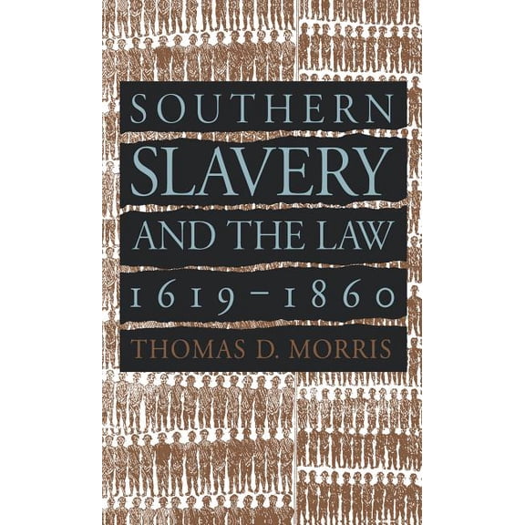 Studies in Legal History Southern Slavery and the Law, 1619-1860, (Paperback)