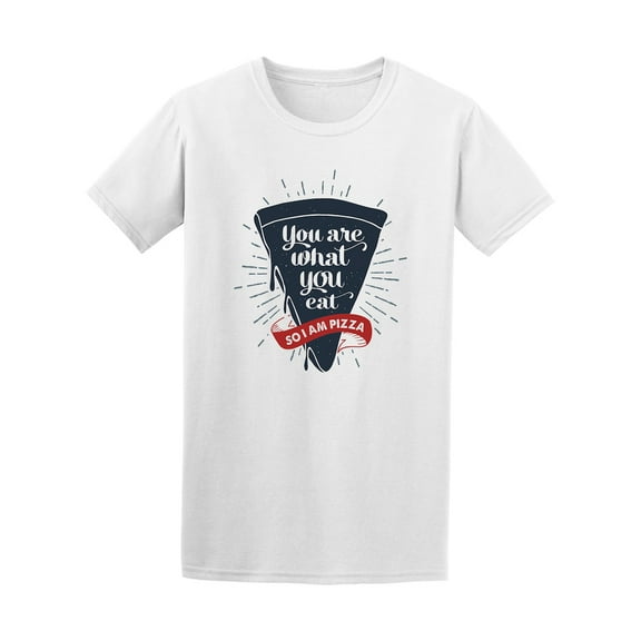 You Are What You Eat So I Am Pizza T-Shirt - Image by Shutterstock, Male XX-Large