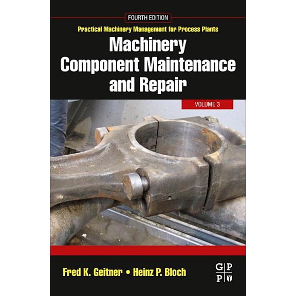 Practical Machinery Management for Proce Machinery Component Maintenance and Repair, Book 3, (Paperback)